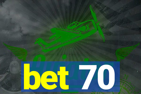 bet 70