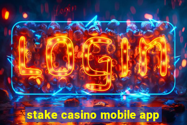 stake casino mobile app