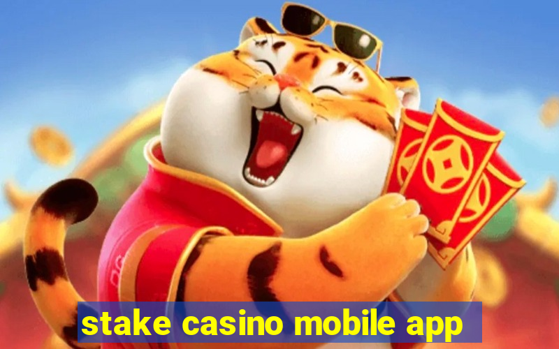 stake casino mobile app