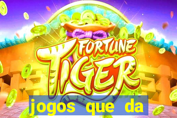 jogos que da dinheiro sem depositar