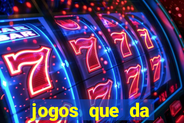 jogos que da dinheiro sem depositar