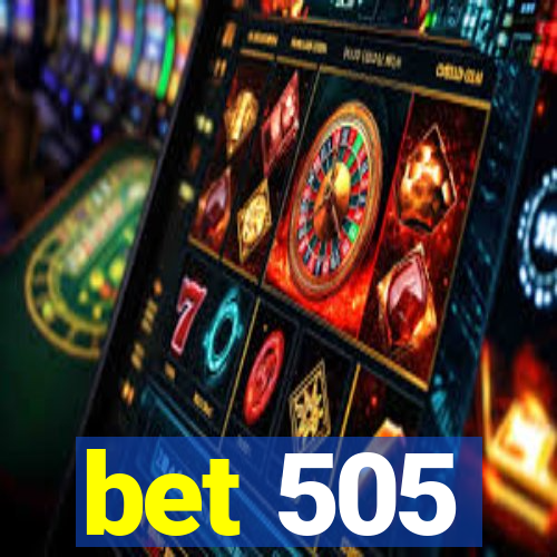 bet 505