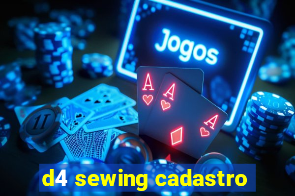 d4 sewing cadastro