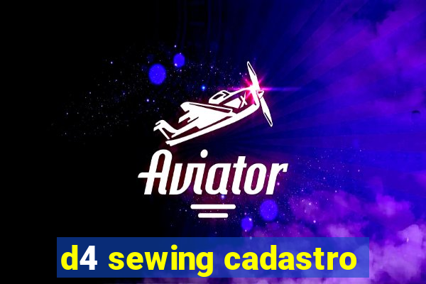 d4 sewing cadastro