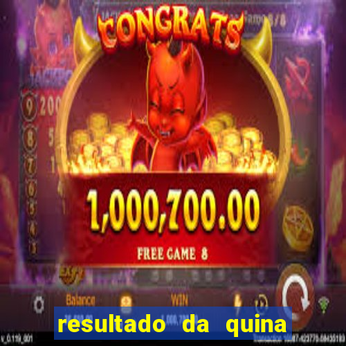 resultado da quina giga sena