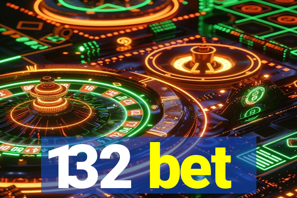 132 bet