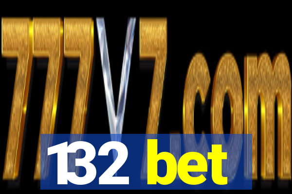 132 bet