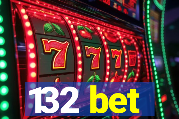 132 bet