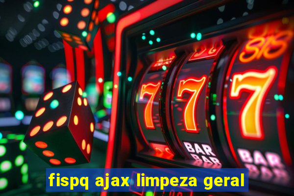 fispq ajax limpeza geral