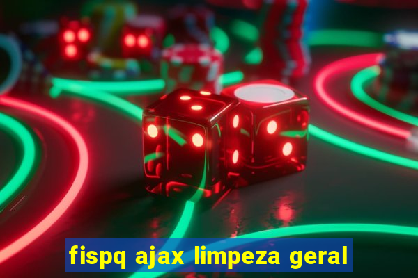 fispq ajax limpeza geral