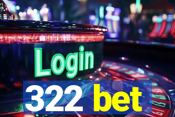 322 bet