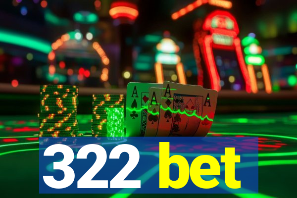 322 bet