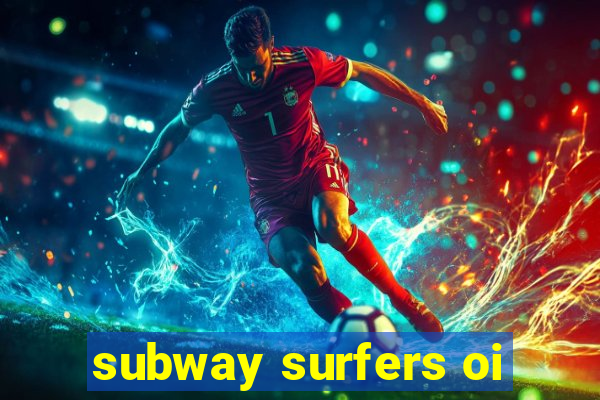 subway surfers oi