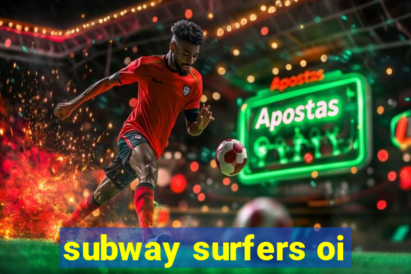 subway surfers oi