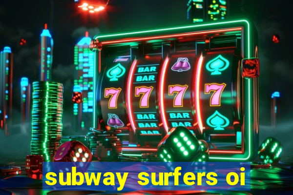 subway surfers oi