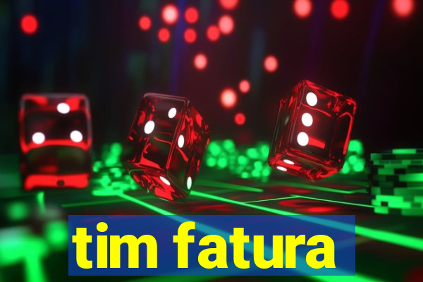 tim fatura