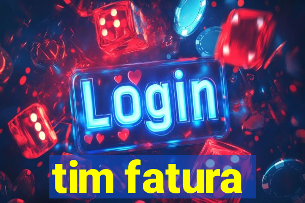 tim fatura