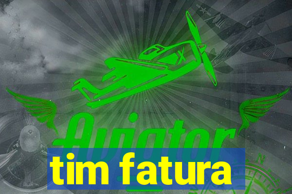 tim fatura