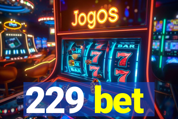 229 bet