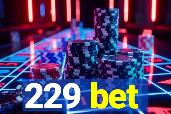 229 bet