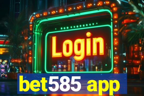 bet585 app