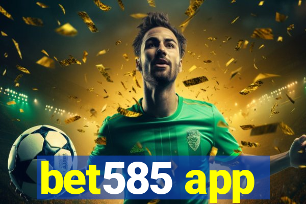 bet585 app