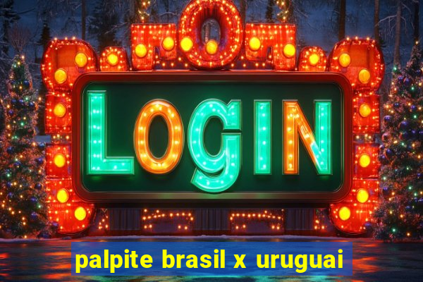 palpite brasil x uruguai