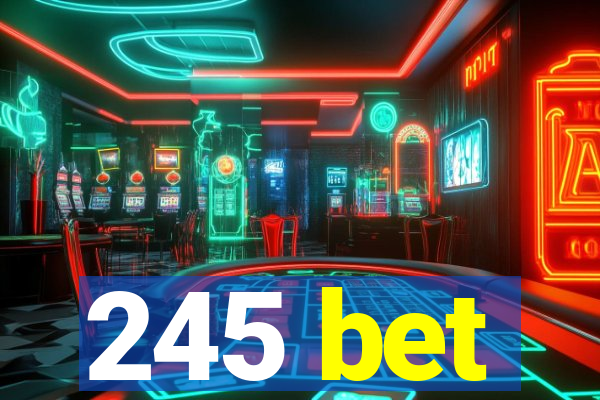 245 bet