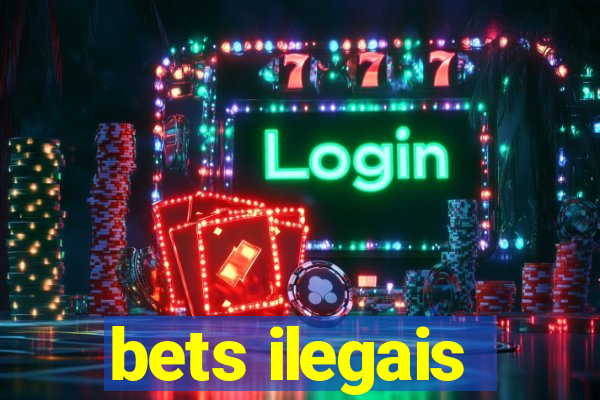 bets ilegais