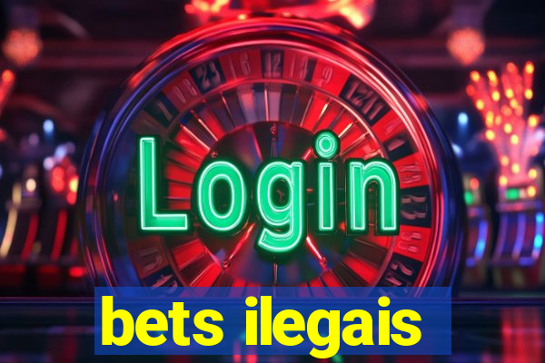 bets ilegais