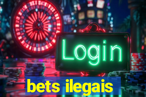 bets ilegais