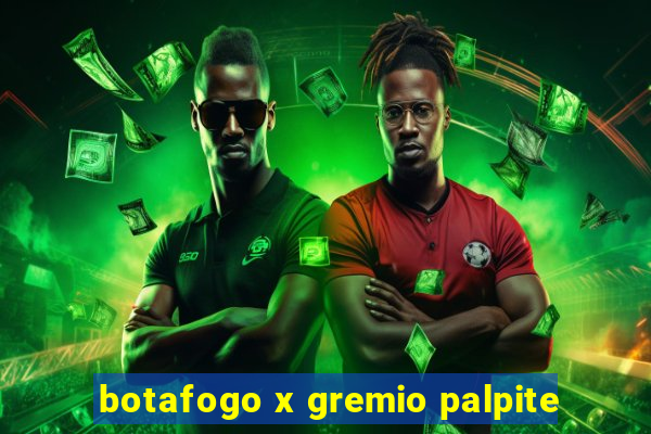 botafogo x gremio palpite