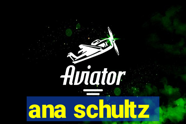 ana schultz