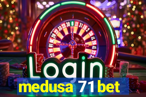 medusa 71 bet