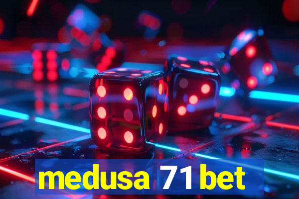 medusa 71 bet