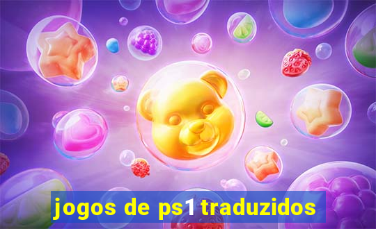 jogos de ps1 traduzidos