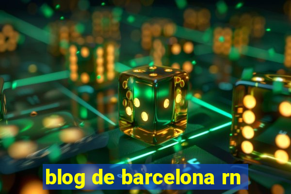 blog de barcelona rn