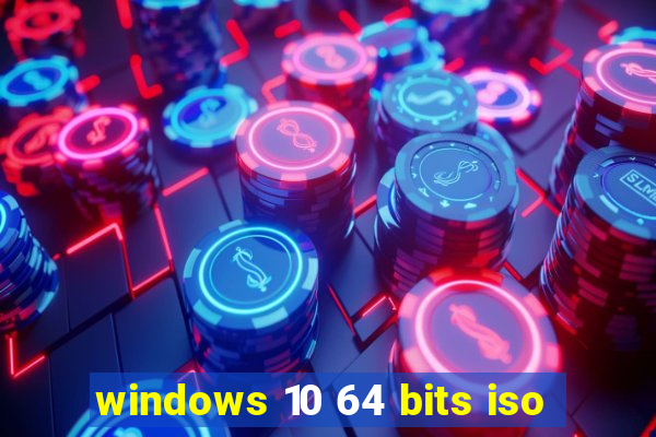 windows 10 64 bits iso