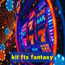 kit fts fantasy