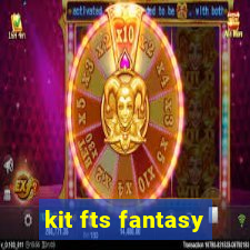 kit fts fantasy