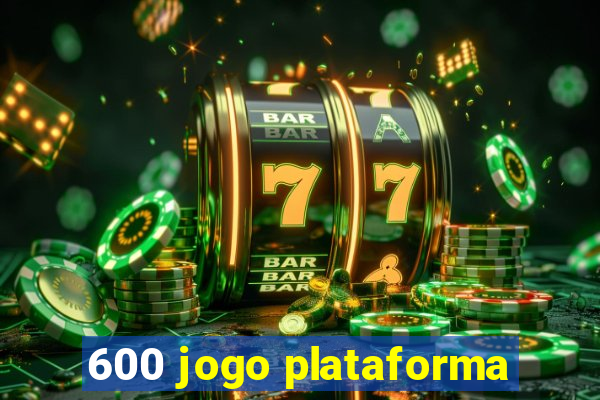 600 jogo plataforma