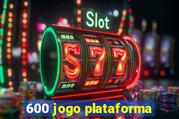 600 jogo plataforma