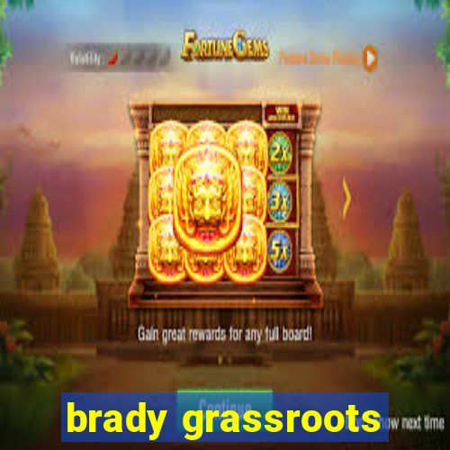 brady grassroots