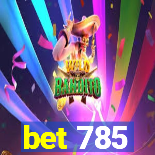 bet 785