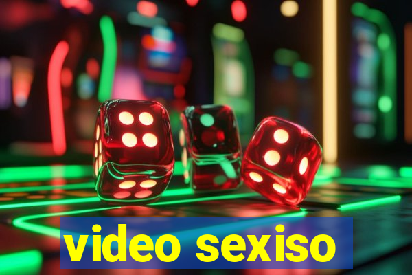 video sexiso