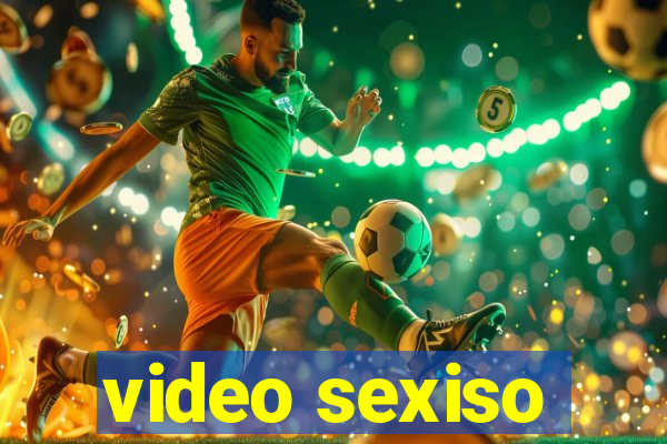 video sexiso