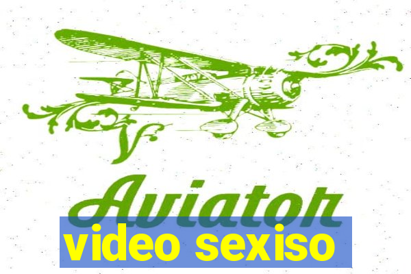 video sexiso