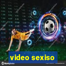 video sexiso