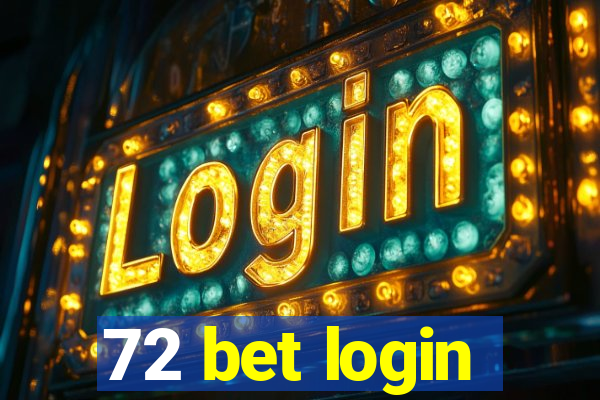 72 bet login