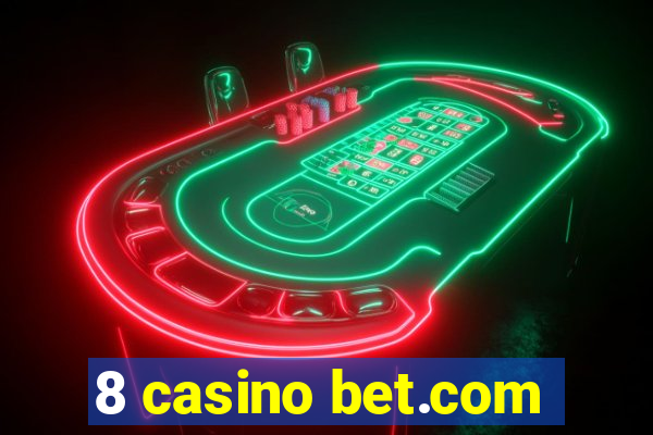 8 casino bet.com